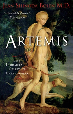 Artemis: The Indomitable Spirit in Everywoman by Bolen, Jean Shinoda