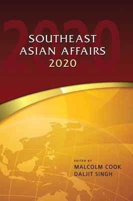 Southeast Asian Affairs 2020 by Cook, Malcolm