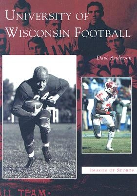 University of Wisconsin Football by Anderson, Dave
