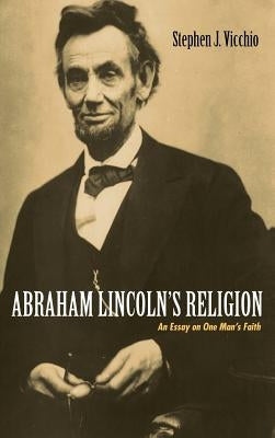 Abraham Lincoln's Religion by Vicchio, Stephen J.