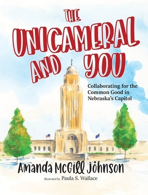 The Unicameral and You by Johnson, Amanda McGill