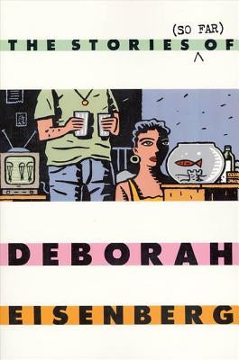 The Stories (So Far) of Deborah Eisenberg by Eisenberg, Deborah