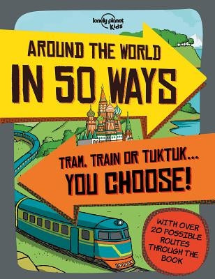 Around the World in 50 Ways by Lonely Planet Kids