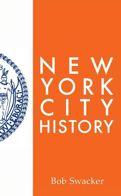 New York City History by Swacker, Bob