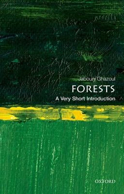 Forests: A Very Short Introduction by Ghazoul, Jaboury