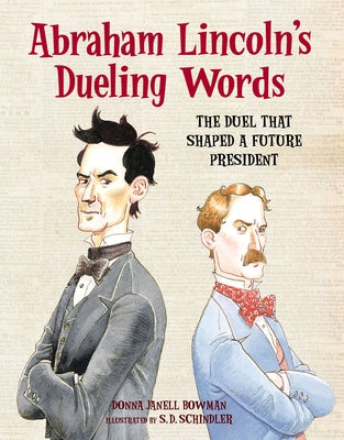 Abraham Lincoln's Dueling Words: The Duel That Shaped a Future President by Bowman, Donna Janell