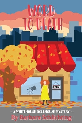 Word to Death: A White House Dollhouse mystery by Schlichting, Barbara Marie
