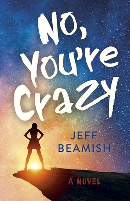 No, You're Crazy by Beamish, Jeff