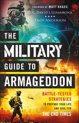 The Military Guide to Armageddon: Battle-Tested Strategies to Prepare Your Life and Soul for the End Times by Giammona, Col David