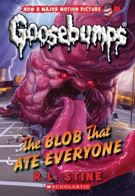 The Blob That Ate Everyone (Classic Goosebumps #28), Volume 28 by Stine, R. L.
