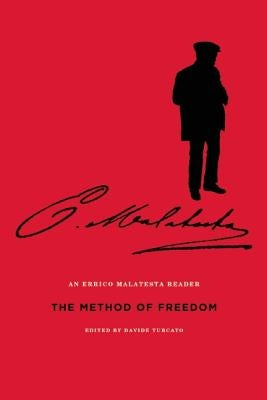 The Method of Freedom: An Errico Malatesta Reader by Malatesta, Errico