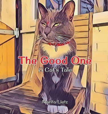 The Good One: A Cat's Tale by Lietz, Marita
