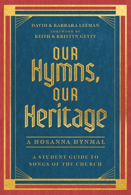 Our Hymns, Our Heritage: A Student Guide to Songs of the Church by Leeman, David