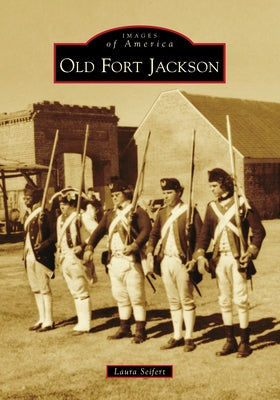 Old Fort Jackson by Seifert, Laura