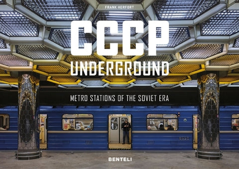 Cccp Underground: Metro Stations of the Soviet Era by Herfort, Frank