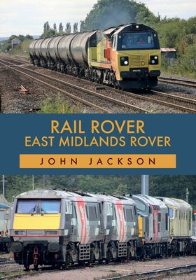 Rail Rover: East Midlands Rover by Jackson, John