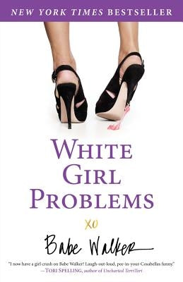 White Girl Problems by Walker, Babe