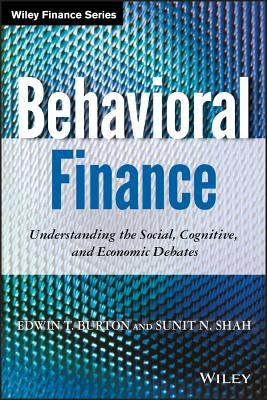 Behavioral Finance: Understanding the Social, Cognitive, and Economic Debates by Burton, Edwin