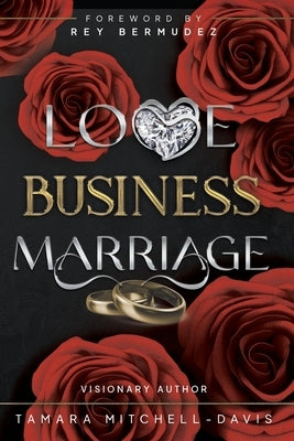 Love, Business & Marriage: How to manage it all and rebuild with your spouse. by Mitchell-Davis, Tamara