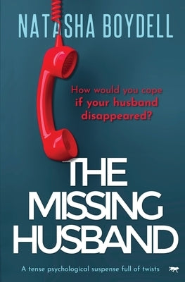 The Missing Husband: a tense psychological suspense full of twists by Boydell, Natasha