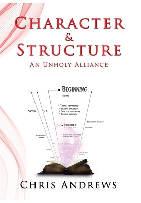Character and Structure: An Unholy Alliance by Andrews, Chris