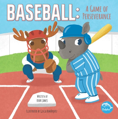 Baseball: A Game of Perseverance by James, Ryan