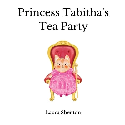 Princess Tabitha's Tea Party by Shenton, Laura