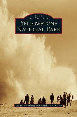 Yellowstone National Park by Whittlesey, Lee H.