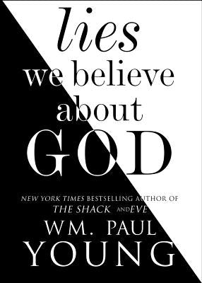 Lies We Believe about God by Young, Wm Paul