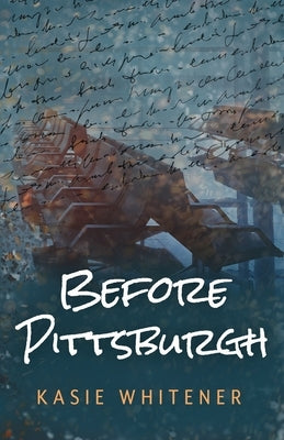 Before Pittsburgh by Whitener, Kasie