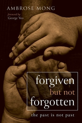 Forgiven but Not Forgotten by Mong, Ambrose