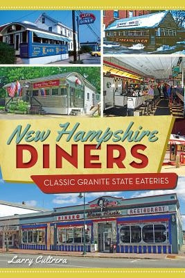 New Hampshire Diners: Classic Granite State Eateries by Cultrera, Larry