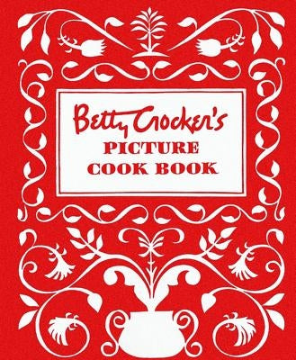Betty Crocker's Picture Cookbook, Facsimile Edition by Betty Crocker