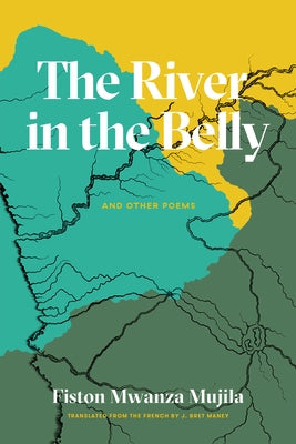 The River in the Belly & Other Poems by Mujila, Fiston Mwanza