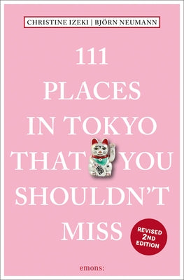 111 Places in Tokyo That You Shouldn't Miss by Izeki, Christine