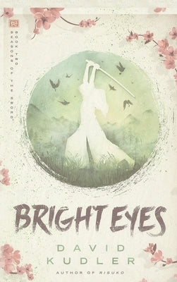 Bright Eyes: A Kunoichi Tale by Kudler, David