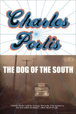 The Dog of the South by Portis, Charles