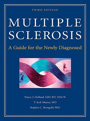 Multiple Sclerosis: A Guide for the Newly Diagnosed: Third Edition by Holland, Nancy