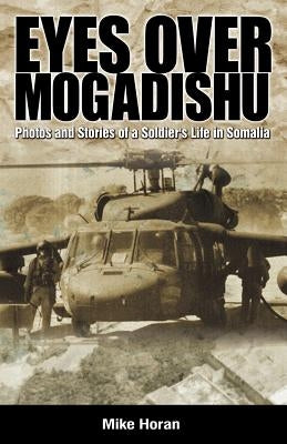 Eyes Over Mogadishu by Horan, Mike