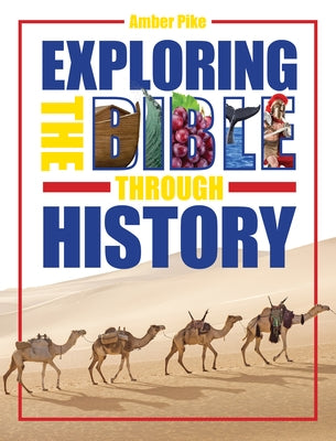 Exploring the Bible Through History by Pike, Amber