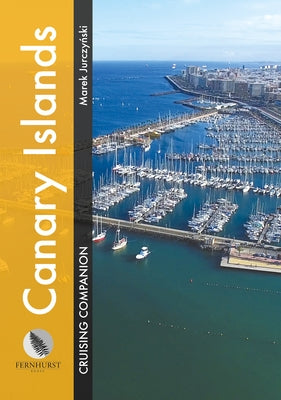 Canary Islands Cruising Companion: A Yachtsman's Pilot and Cruising Guide to Ports and Harbours in the Canary Islands by Jurczy&#324;ski, Marek