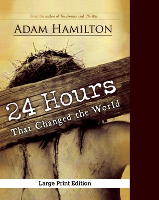 24 Hours That Changed the World, Expanded Large Print Edition by Hamilton, Adam