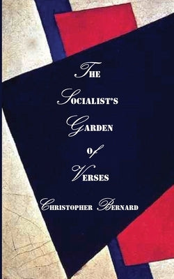The Socialist's Garden of Verses by Bernard, Christopher