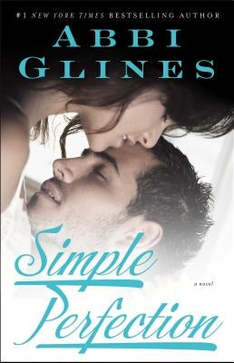 Simple Perfection: A Rosemary Beach Novelvolume 6 by Glines, Abbi