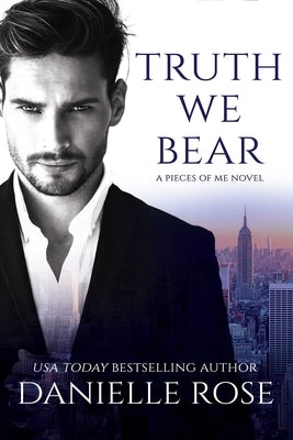Truth We Bear by Rose, Danielle