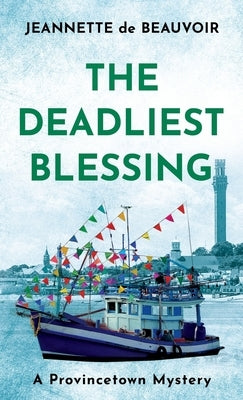 The Deadliest Blessing: A Provincetown Mystery by De Beauvoir, Jeannette
