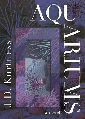 Aquariums by Kurtness, J. D.