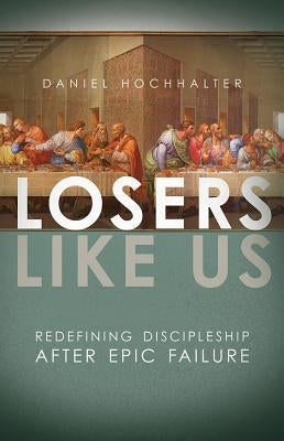 Losers Like Us by Hochhalter, Daniel