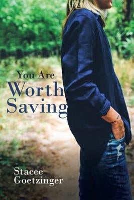 You Are Worth Saving by Goetzinger, Stacee