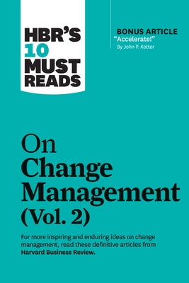 Hbr's 10 Must Reads on Change Management, Vol. 2 (with Bonus Article "accelerate!" by John P. Kotter) by Review, Harvard Business